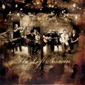 Bethel Music - The Loft Sessions (2012) слушать скачать альбом поклонения