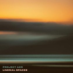 Project AER – Liminal Spaces (2022)
