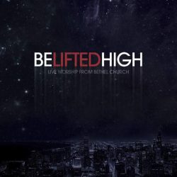 Bethel Music – Be Lifted High (2011)