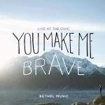 Bethel Music - You Make Me Brave (2014) слушать альбом поклонения