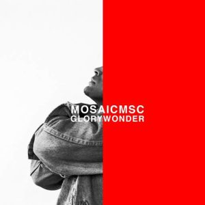 Mosaic MSC - Glory & Wonder (2016) слушать альбом прославления