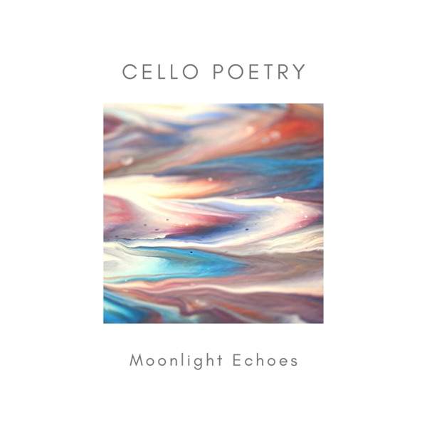 Moonlight Echoes - Cello Poetry (2020) красивая музыка, виолончель и пианино