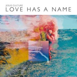 Jesus Culture – Love Has A Name (2017)
