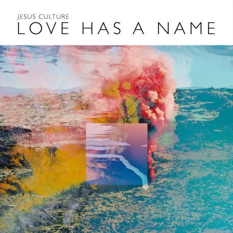 Jesus Culture - Love Has A Name (2017) слушать скачать альбом прославления