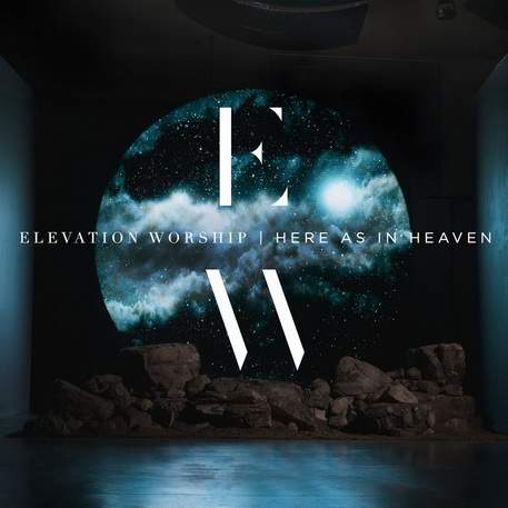 Elevation Worship - Here As In Heaven (2016) слушать скачать альбом прославления