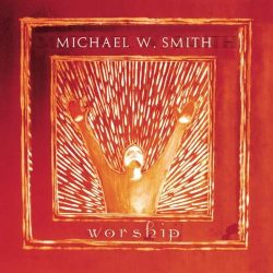 Michael W. Smith – Worship (2001)