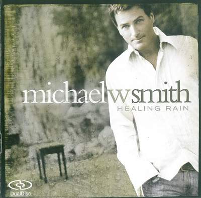 Michael W. Smith - Healing Rain (2004) слушать скачать альбом прославления