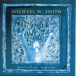 Michael W. Smith – Worship Again (2002)