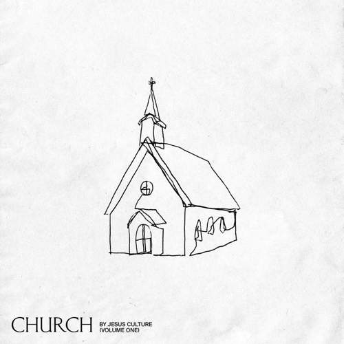 Jesus Culture - Church Volume One (Live) (2020) слушать скачать альбом прославления