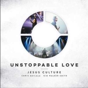 Jesus Culture - Unstoppable Love (2014) слушать альбом прославления