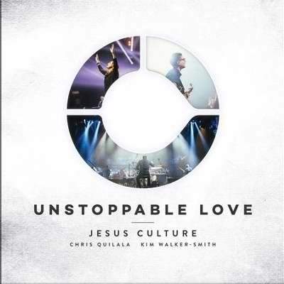 Jesus Culture – Unstoppable Love (2014)