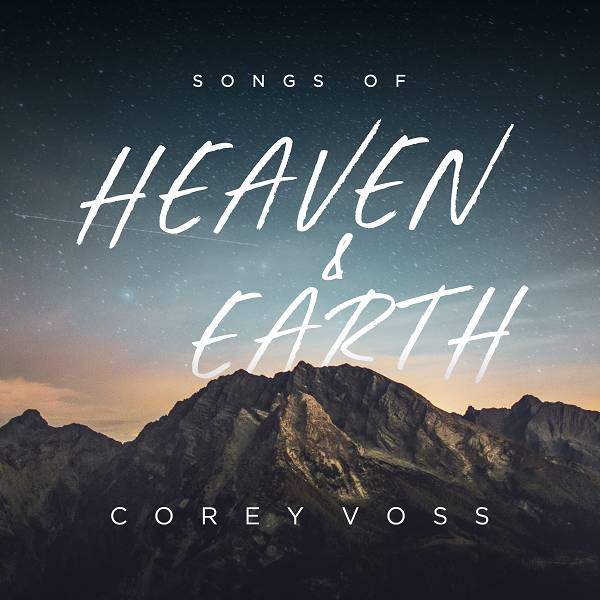 Corey Voss – Songs Of Heaven And Earth (Live) (2018)