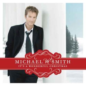 Michael W. Smith - It's A Wonderful Christmas (2007) слушать скачать альбом поклонения