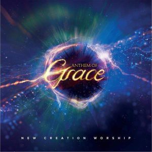 New Creation Worship - Anthem Of Grace (2015) слушать скачать альбом поклонения