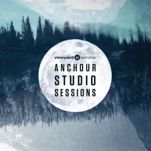 Vineyard Worship - Anchour Studio Sessions (2016) слушать скачать альбом поклонения