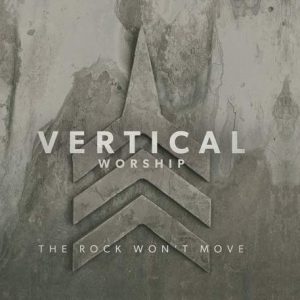 Vertical Worship - The Rock Won't Move (2013) слушать скачать альбом поклонения