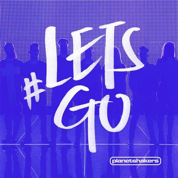 Planetshakers – Let’s go (2015)