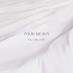 Paul Baloche - Your Mercy (2016) слушать скачать альбом поклонения