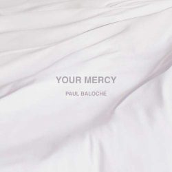 Paul Baloche - Your Mercy (2016) слушать скачать альбом поклонения