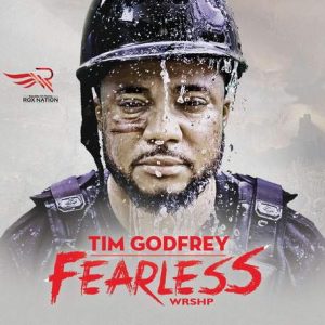 Tim Godfrey - FEARLESS (2017) слушать скачать альбом хвалы