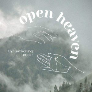 The Awakening Music - Open Heaven (2022) слушать скачать альбом поклонения