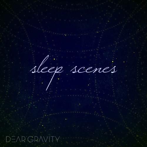 Dear Gravity - Sleep Scenes (2019) слушать скачать, красивая инструментальная музыка