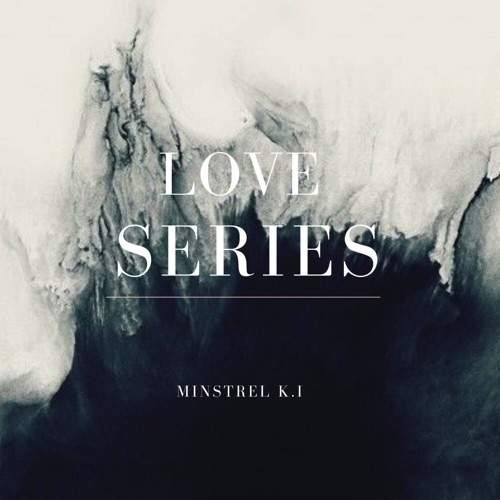 Minstrel K.I - Love Series (2021) слушать чкачать альбом поклонения