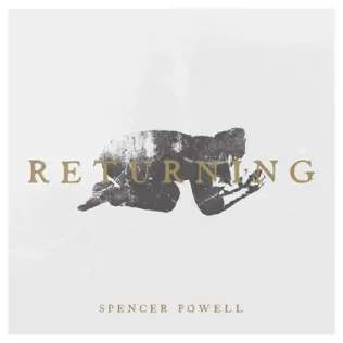 Spencer Powell - Returning (2021) слушать чкачать альбом поклонения